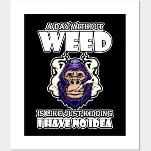 A Day Without Weed Is Like Cannabis Weed Smoking Posters and Art